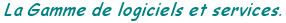 La gamme de logiciels et services